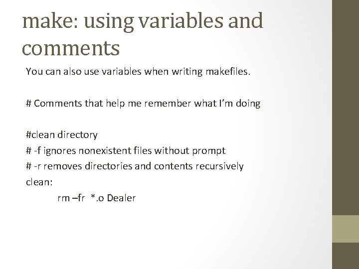 make: using variables and comments You can also use variables when writing makefiles. # make: using variables and comments You can also use variables when writing makefiles. #