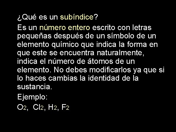¿Qué es un subíndice? Es un número entero escrito con letras pequeñas después de