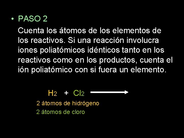  • PASO 2 Cuenta los átomos de los elementos de los reactivos. Si