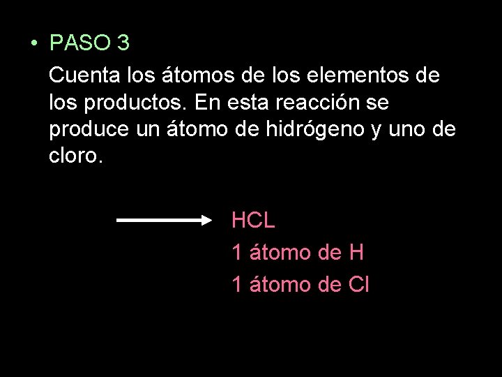  • PASO 3 Cuenta los átomos de los elementos de los productos. En