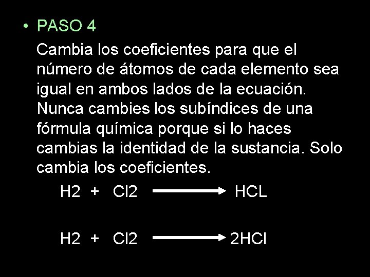  • PASO 4 Cambia los coeficientes para que el número de átomos de