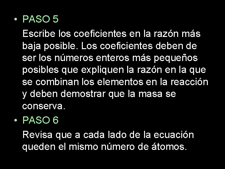  • PASO 5 Escribe los coeficientes en la razón más baja posible. Los