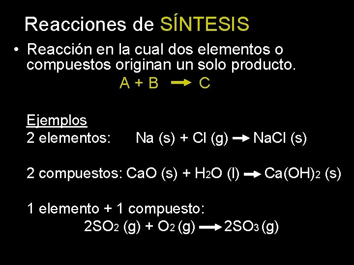 Reacciones de SÍNTESIS • Reacción en la cual dos elementos o compuestos originan un