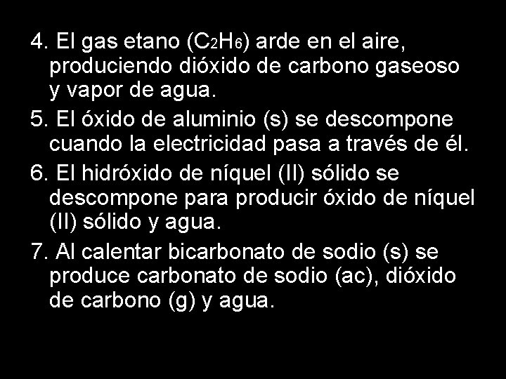 4. El gas etano (C 2 H 6) arde en el aire, produciendo dióxido