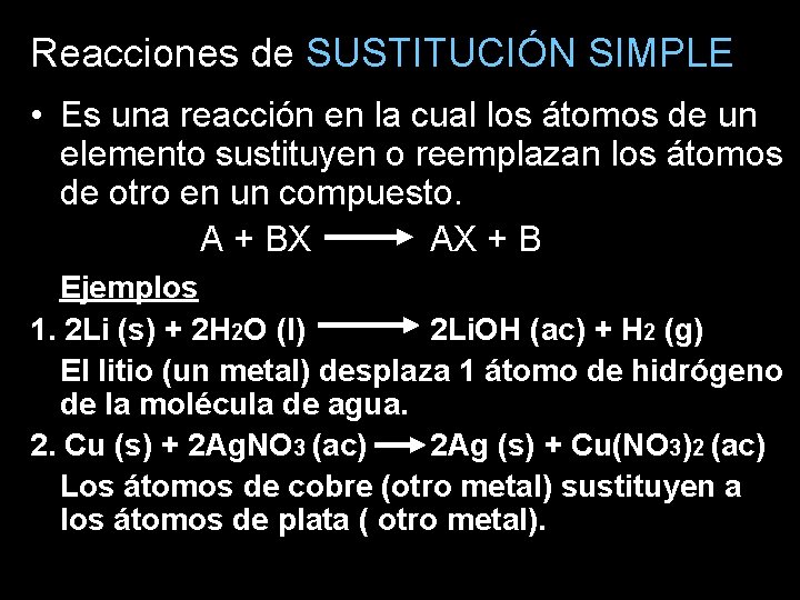 Reacciones de SUSTITUCIÓN SIMPLE • Es una reacción en la cual los átomos de