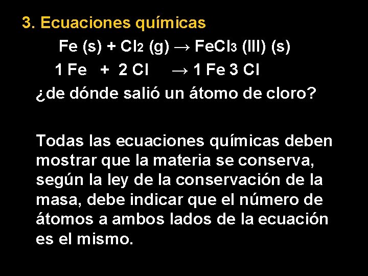 3. Ecuaciones químicas Fe (s) + Cl 2 (g) → Fe. Cl 3 (III)