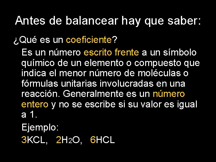 Antes de balancear hay que saber: ¿Qué es un coeficiente? Es un número escrito