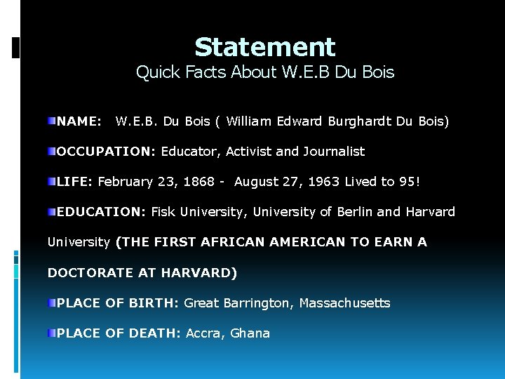 Statement Quick Facts About W. E. B Du Bois NAME: W. E. B. Du