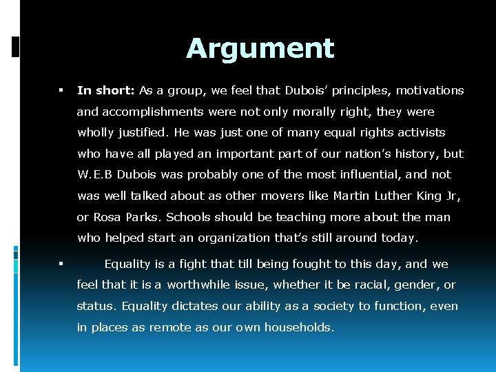 Argument In short: As a group, we feel that Dubois’ principles, motivations and accomplishments