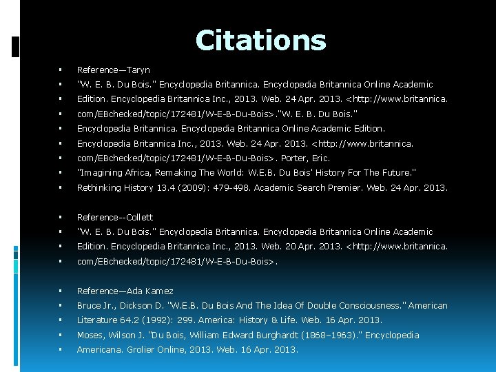Citations Reference—Taryn "W. E. B. Du Bois. " Encyclopedia Britannica Online Academic Edition. Encyclopedia