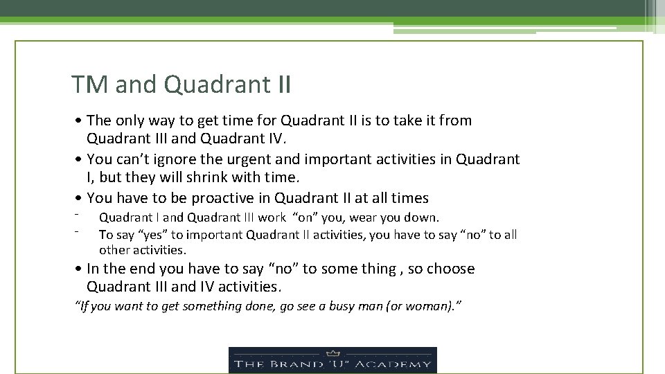 TM and Quadrant II • The only way to get time for Quadrant II