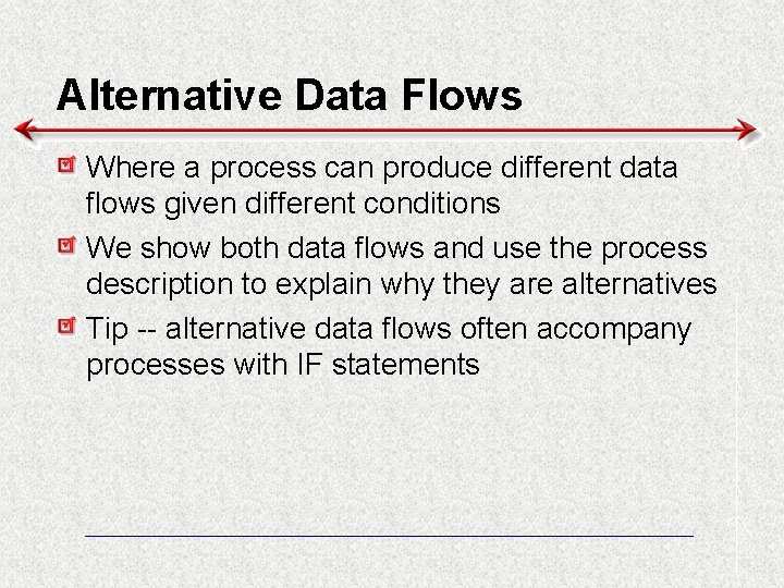 Alternative Data Flows Where a process can produce different data flows given different conditions