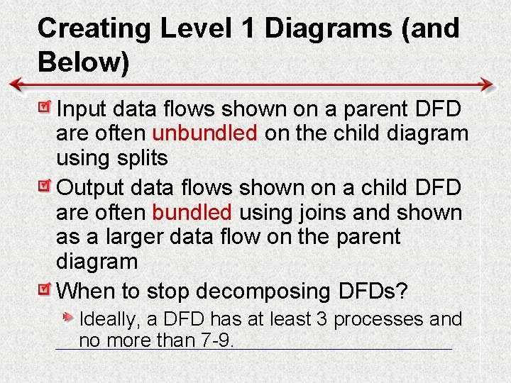 Creating Level 1 Diagrams (and Below) Input data flows shown on a parent DFD