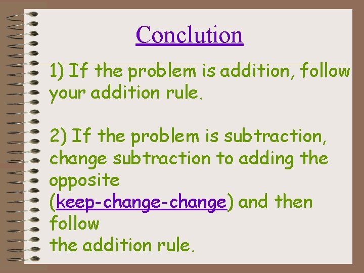 Conclution 1) If the problem is addition, follow your addition rule. 2) If the