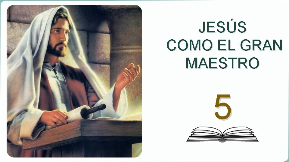 JESÚS COMO EL GRAN MAESTRO 5 