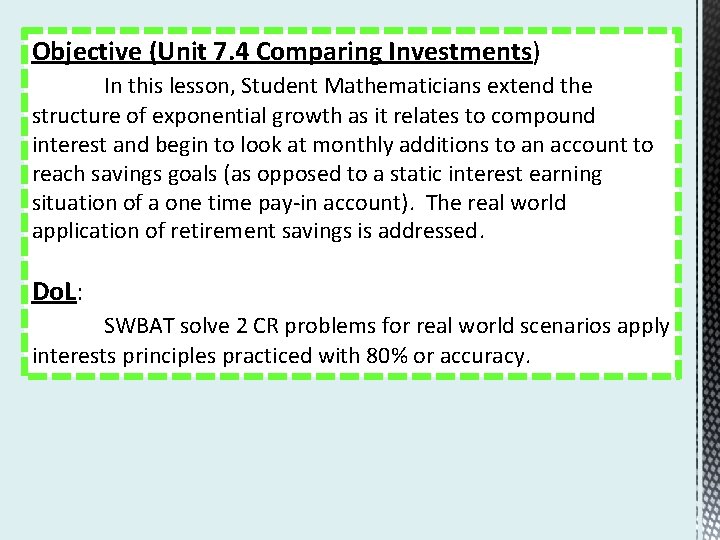Objective (Unit 7. 4 Comparing Investments) In this lesson, Student Mathematicians extend the structure