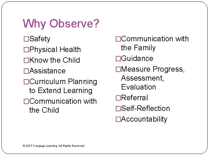 Why Observe? �Safety �Communication with �Physical Health the Family �Guidance �Measure Progress, Assessment, Evaluation