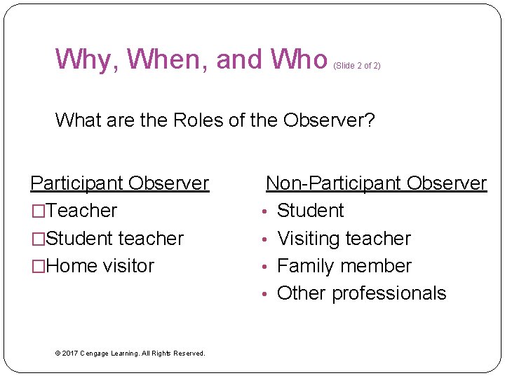 Why, When, and Who (Slide 2 of 2) What are the Roles of the