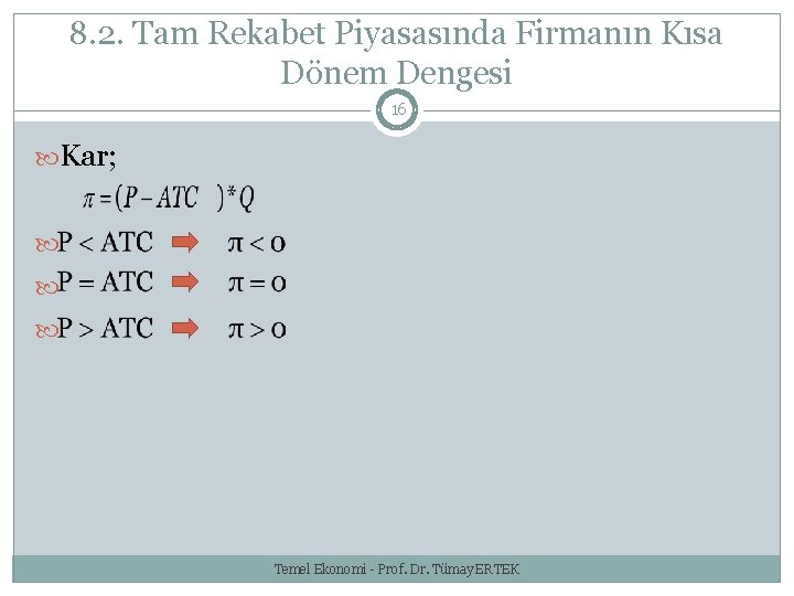 8. 2. Tam Rekabet Piyasasında Firmanın Kısa Dönem Dengesi 16 Kar; Temel Ekonomi -