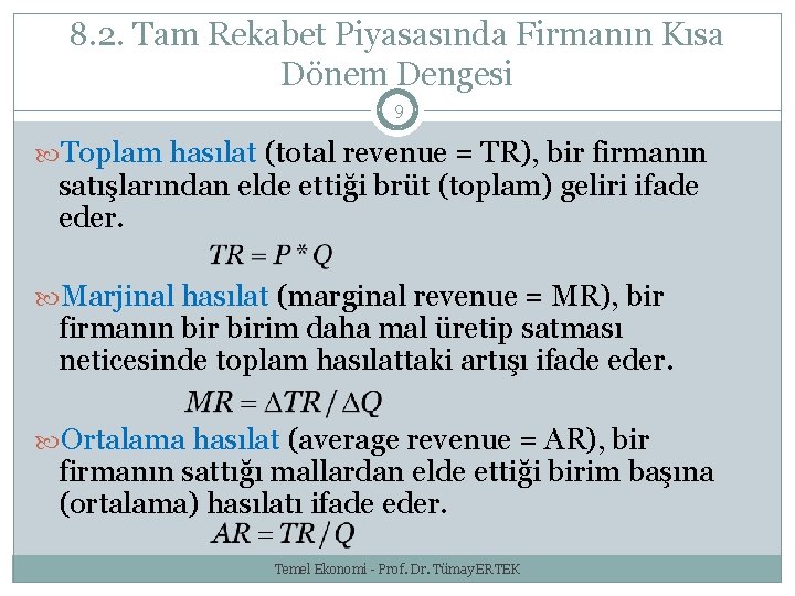 8. 2. Tam Rekabet Piyasasında Firmanın Kısa Dönem Dengesi 9 Toplam hasılat (total revenue