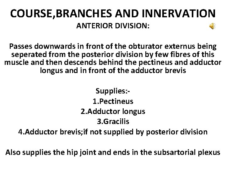 COURSE, BRANCHES AND INNERVATION ANTERIOR DIVISION: Passes downwards in front of the obturator externus