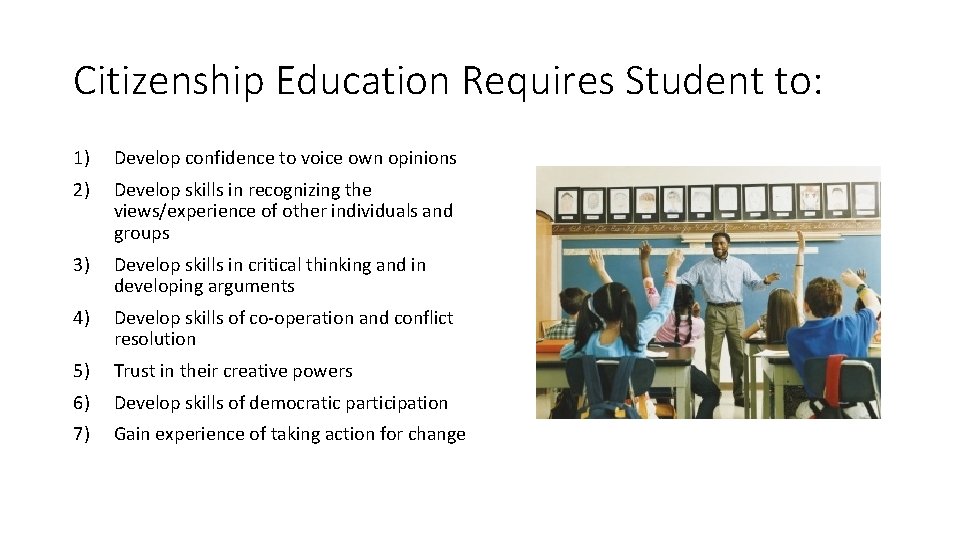 Citizenship Education Requires Student to: 1) Develop confidence to voice own opinions 2) Develop