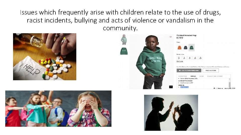 Issues which frequently arise with children relate to the use of drugs, racist incidents,