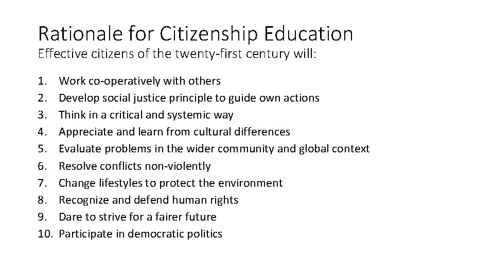 Rationale for Citizenship Education Effective citizens of the twenty-first century will: 1. 2. 3.