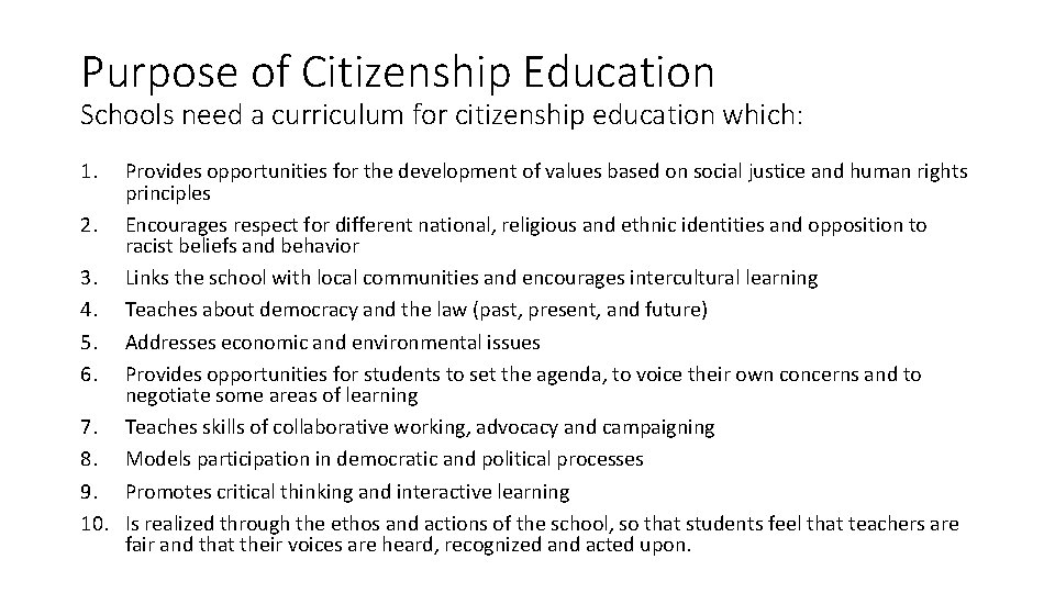 Purpose of Citizenship Education Schools need a curriculum for citizenship education which: 1. Provides