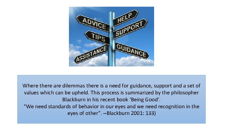 Where there are dilemmas there is a need for guidance, support and a set