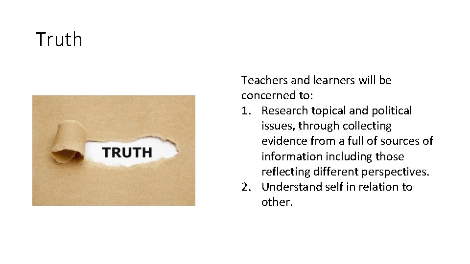 Truth Teachers and learners will be concerned to: 1. Research topical and political issues,