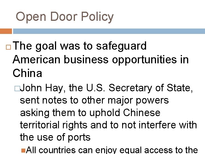 Open Door Policy The goal was to safeguard American business opportunities in China �John