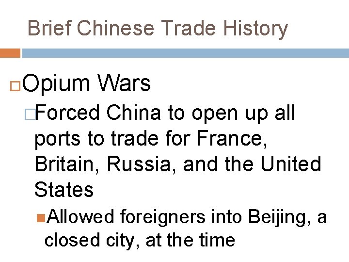 Brief Chinese Trade History Opium Wars �Forced China to open up all ports to