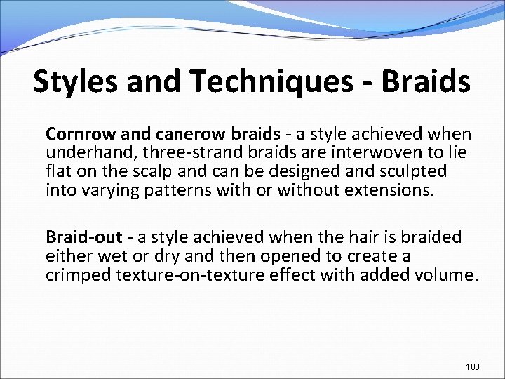 Styles and Techniques - Braids Cornrow and canerow braids - a style achieved when