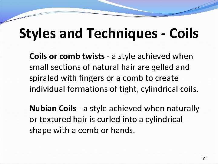 Styles and Techniques - Coils or comb twists - a style achieved when small