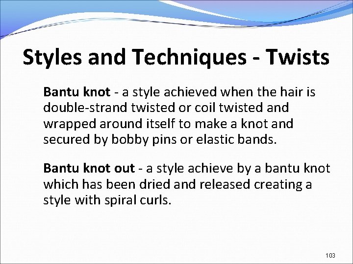 Styles and Techniques - Twists Bantu knot - a style achieved when the hair