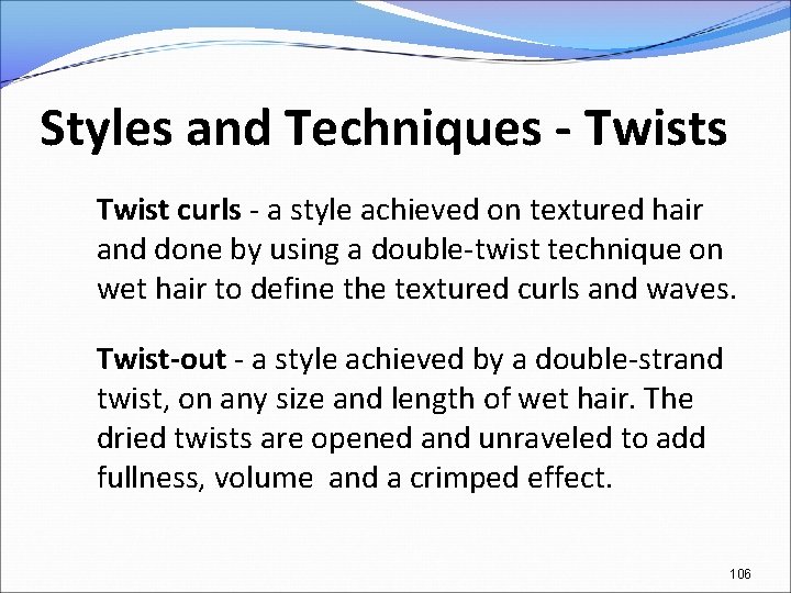 Styles and Techniques - Twists Twist curls - a style achieved on textured hair