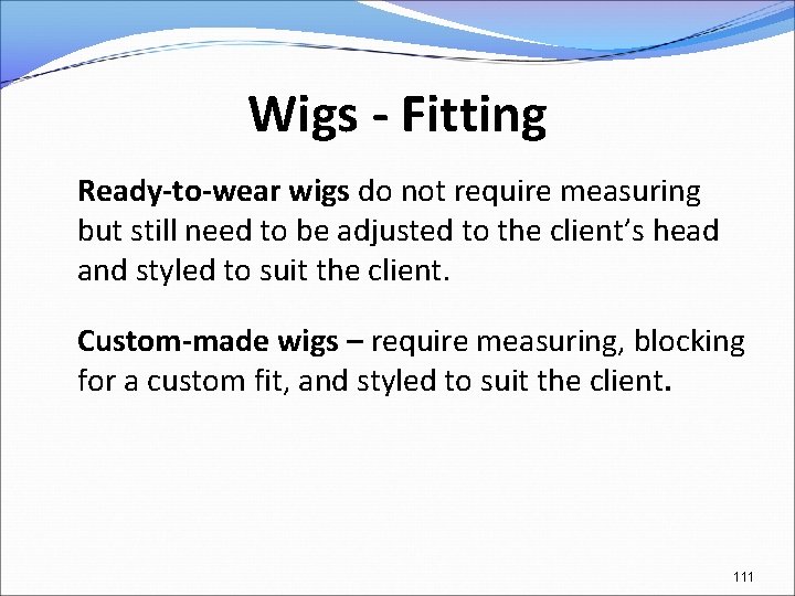 Wigs - Fitting Ready-to-wear wigs do not require measuring but still need to be