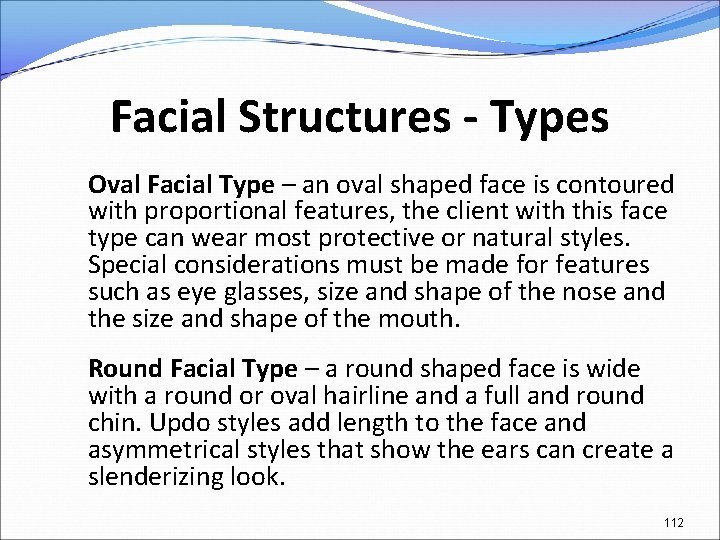 Facial Structures - Types Oval Facial Type – an oval shaped face is contoured