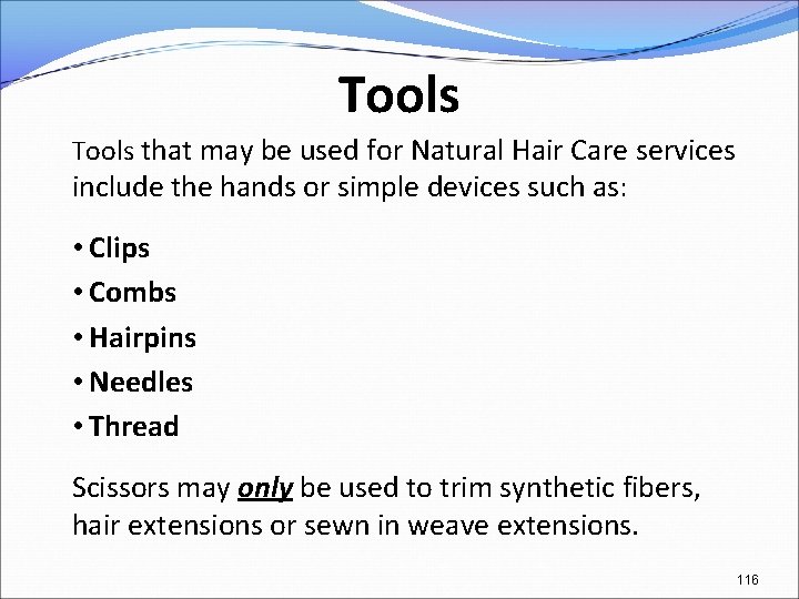 Tools that may be used for Natural Hair Care services include the hands or