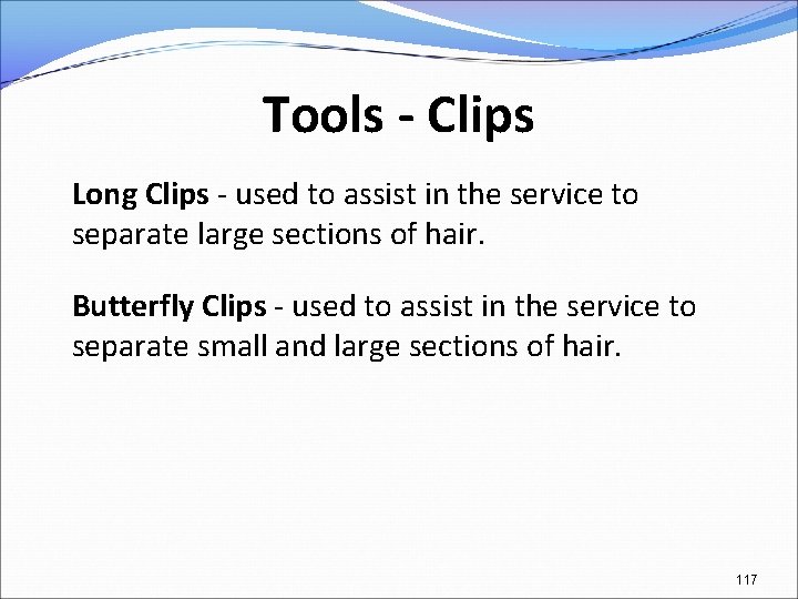 Tools - Clips Long Clips - used to assist in the service to separate