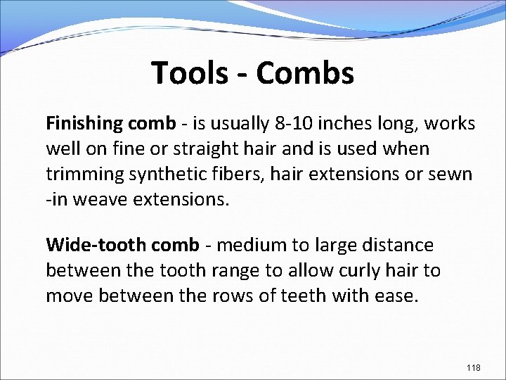 Tools - Combs Finishing comb - is usually 8 -10 inches long, works well
