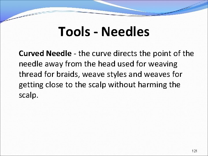 Tools - Needles Curved Needle - the curve directs the point of the needle