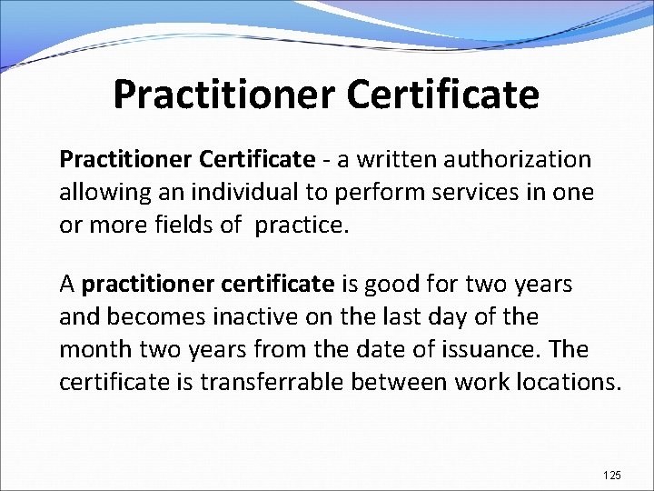 Practitioner Certificate - a written authorization allowing an individual to perform services in one