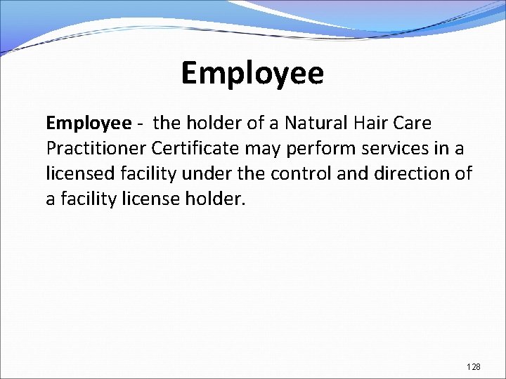 Employee - the holder of a Natural Hair Care Practitioner Certificate may perform services