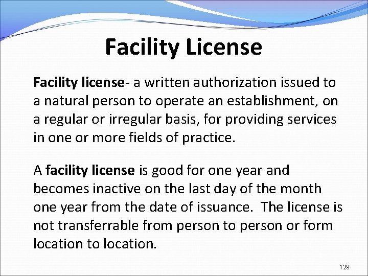 Facility License Facility license- a written authorization issued to a natural person to operate