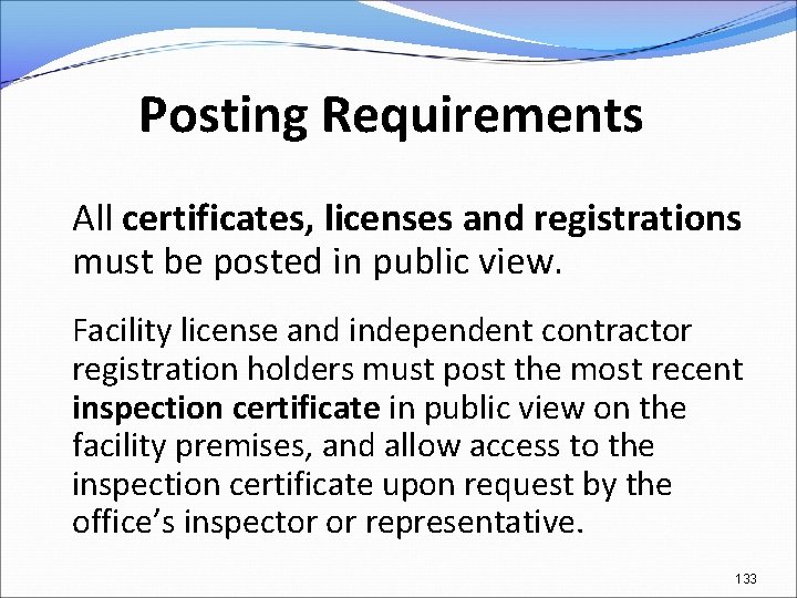 Posting Requirements All certificates, licenses and registrations must be posted in public view. Facility