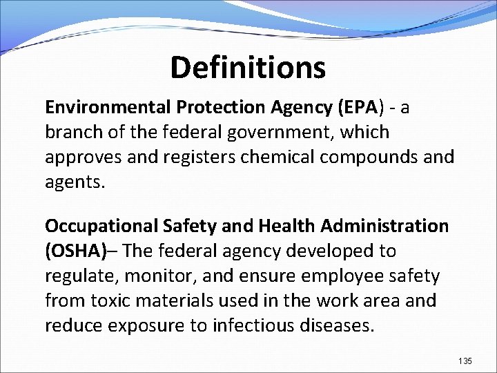 Definitions Environmental Protection Agency (EPA) - a branch of the federal government, which approves