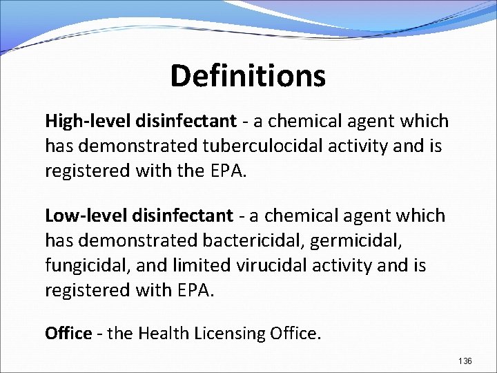 Definitions High-level disinfectant - a chemical agent which has demonstrated tuberculocidal activity and is