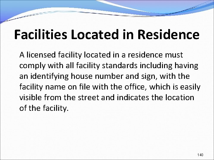 Facilities Located in Residence A licensed facility located in a residence must comply with